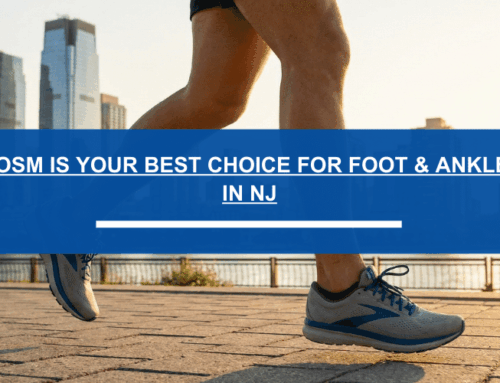 Why COSM is Your Best Choice for Foot & Ankle Care in NJ